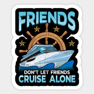 Friends Don't Let Friends Cruise Alone Cruising Sticker